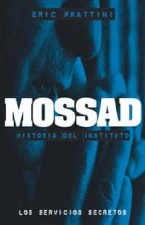 MOSSAD. HISTORIA DEL INSTITUTO