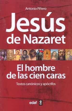 JESUS DE NAZARET. EL HOMBRE DE LAS CIEN CARAS (TEXTOS CANONICOS Y APOCRIFOS)