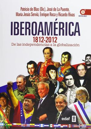 IBEROAMERICA 1812 - 2012. DE LAS INDEPENDENCIAS A LA GLOBALIZACION