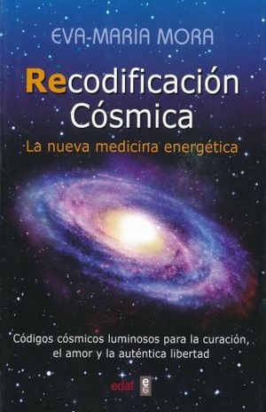 Recodificación cósmica. La nueva medicina energética