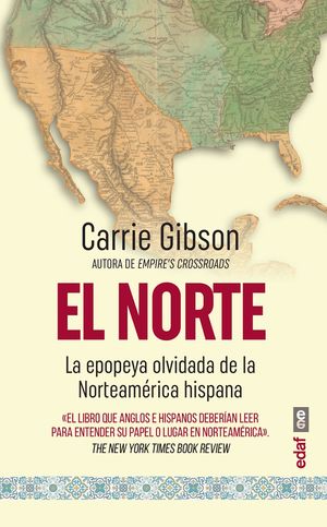 El Norte. La epopeya olvidada de la Norteamérica hispana