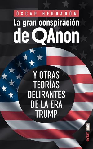 La gran conspiración de QAnon y otras teorías delirantes de la era Trump