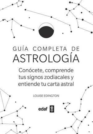 Guía completa de la astrología. Conócete, comprende tus signos zodiacales y entiende tu carta astral