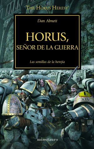 Horus Señor de la guerra. Las semillas de la herejía / La herejía de Horus / vol. 1