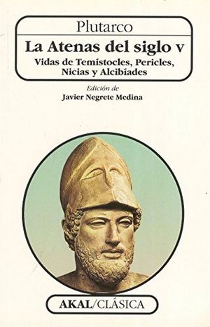 ATENAS DEL SIGLO V, LA. VIDAS DE TEMISTOCLES PERICLES NICIAS Y ALCIBIADES
