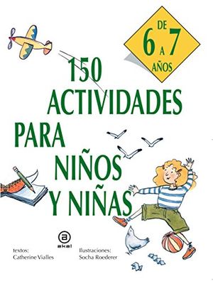 150 ACTIVIDADES PARA NIÑOS Y NIÑAS DE 6 A 7 AÑOS