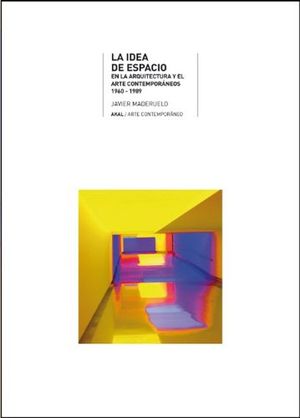 IDEA DE ESPACIO, LA. EN LA ARQUITECTURA Y EL ARTE CONTEMPORANEO 1960 - 1989