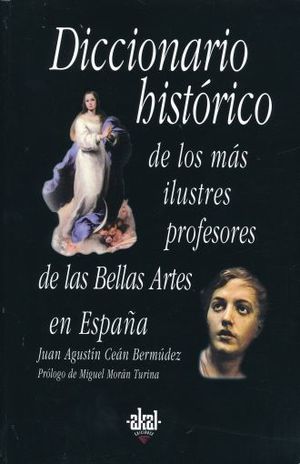DICCIONARIO HISTORICO DE LOS MAS ILUSTRES PROFESORES DE LAS BELLAS ARTES EN ESPAÑA