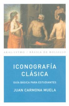 ICONOGRAFIA CLASICA. GUIA BASICA PARA ESTUDIANTES / 4 ED.