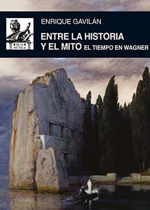 ENTRE LA HISTORIA Y EL MITO. EL TIEMPO DE WAGNER
