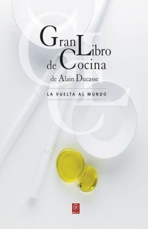 GRAN LIBRO DE COCINA DE ALAIN DUCASSE. LA VUELTA AL MUNDO / PD.