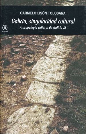 GALICIA SINGULARIDAD CULTURAL. ANTROPOLOGIA CULTURAL DE GALICIA XI
