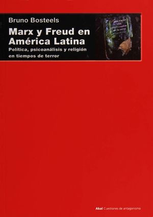 Marx y Freud en América Latina. Política, psicoanálisis y religión en tiempos de terror