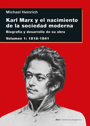 Karl Marx y el nacimiento de la sociedad moderna I.  Biografía y desarrollo de su obra 1818-1841