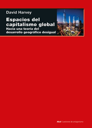 Espacios del capitalismo global. Hacia una teoría del desarrollo geográfico desigual
