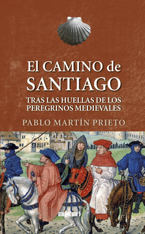 El Camino de Santiago. Tras las huellas de los peregrinos medievales / Pd.