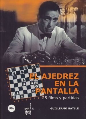 El ajedrez en la pantalla. 25 films y partidas