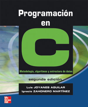 PROGRAMACION EN C. METODOLOGIA ALGORITMOS Y ESTRUCTURA DE DATOS / 2 ED.