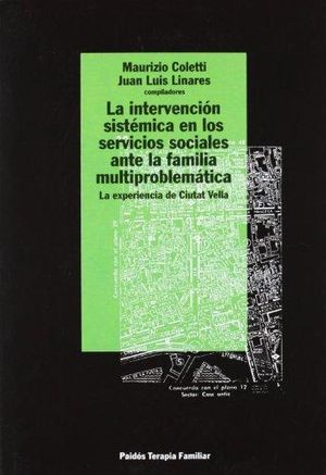 INTERVENCION SISTEMICA EN LOS SERVICIOS SOCIALES ANTE LA FAMILIA MULTIPROBLEMATICA, LA