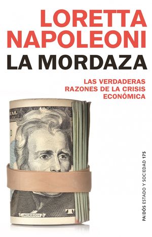MORDAZA, LA. LAS VERDADERAS RAZONES DE LA CRISIS ECONOMICA