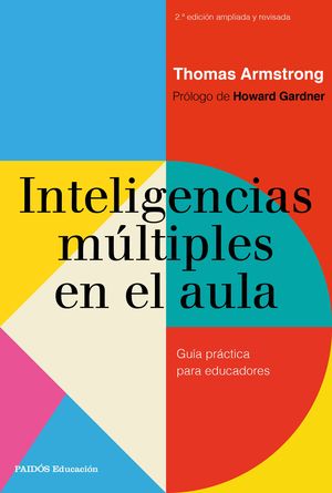 INTELIGENCIAS MULTIPLES EN EL AULA. GUIA PRACTICA PARA EDUCADORES
