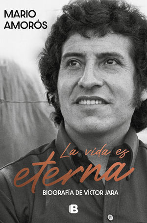 La vida es eterna. Biografía de Víctor Jara