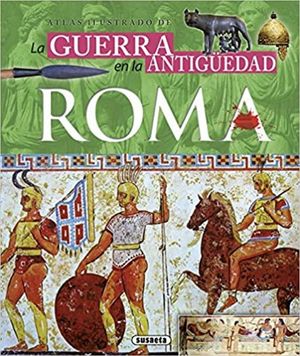Atlas ilustrado de la guerra en la antigüedad. Roma / Pd.