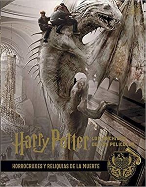 Harry Potter. Los archivos de las películas. Horrocruxes y reliquias de la muerte / vol. 3 / pd.