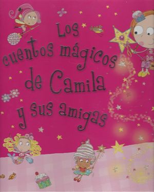 Camila el hada de los cupcakes. Los cuentos mágicos de Camila y sus amigas / pd.