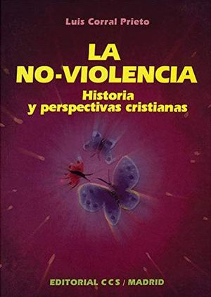 NO VIOLENCIA, LA. HISTORIA Y PERSPECTIVAS CRISTIANAS