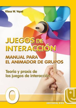JUEGOS DE INTERACCION MANUAL PARA EL ANIMADOR DE GRUPOS. TEORIA Y PRAXIS DE LOS JUEGOS DE INTERACCION