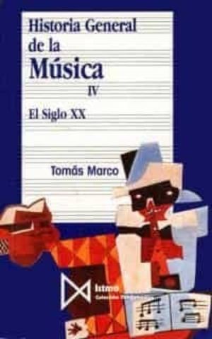 HISTORIA GENERAL DE LA MUSICA / VOL.4. EL SIGLO XX