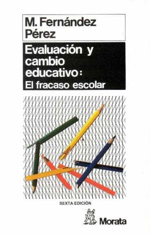 EVALUACION Y CAMBIO EDUCATIVO EL FRACASO ESCOLAR