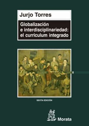 Globalización e interdisciplinariedad. El curriculum integrado