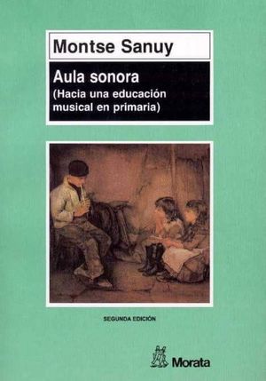 Aula sonora: hacia una educación musical en primaria / 2 ed.