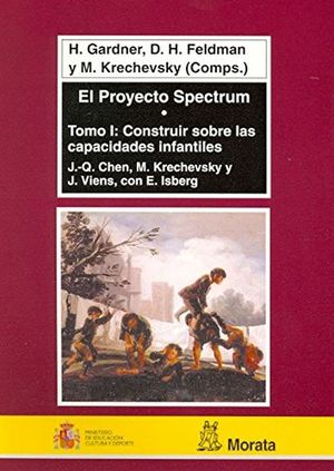 PROYECTO SPECTRUM / TOMO I. CONSTRUIR SOBRE LAS CAPACIDADES INFANTILES