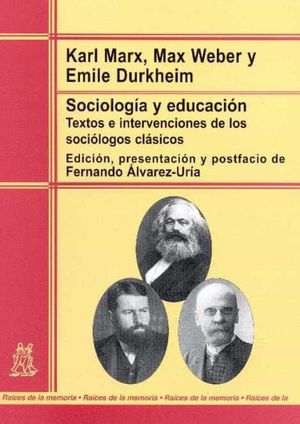 SOCIOLOGIA Y EDUCACION. TEXTOS E INTERVENCIONES DE LOS SOCIOLOGOS CLASICOS