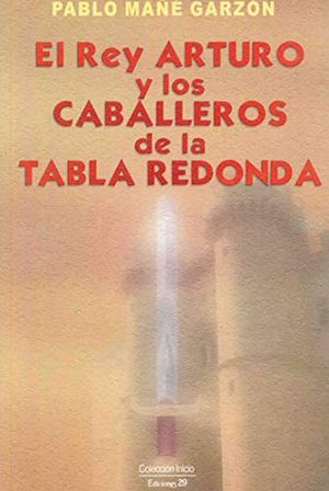 REY ARTURO Y LOS CABALLEROS DE LA TABLA REDONDA