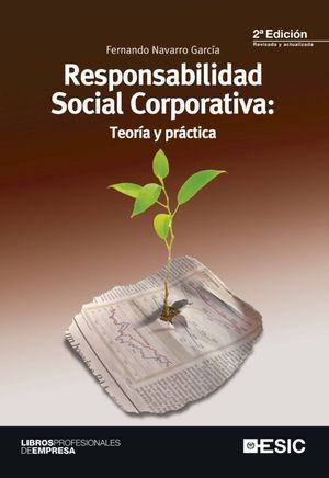 RESPONSABILIDAD SOCIAL CORPORATIVA. TEORIA Y PRACTICA / 2 ED.