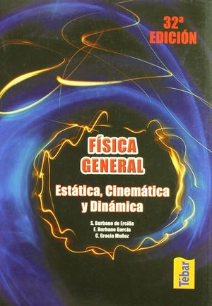 FISICA GENERAL. ESTATICA CINEMATICA Y DINAMICA / 32 ED.