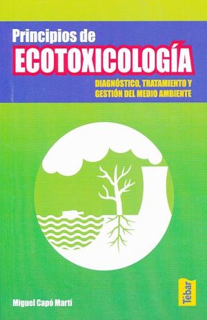 PRINCIPIOS DE ECOTOXICOLOGIA. DIAGNOSTICO TRATAMIENTO Y GESTION DEL MEDIO AMBIENTE