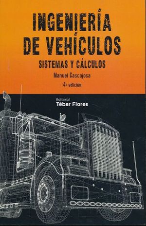 INGENIERIA DE VEHICULOS. SISTEMAS Y CALCULOS / 4 ED.