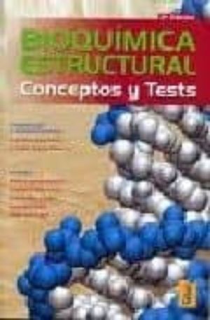 Bioquímica estructural. Conceptos y tests / 2 ed.