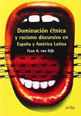 DOMINACION ETNICA Y RACISMO DISCURSIVO EN ESPAÑA Y AMERICA LATINA