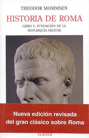HISTORIA DE ROMA / VOL. 4 / LIBRO V. FUNDACION DE LA MONARQUIA MILITAR / 2 ED.