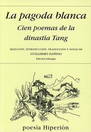 La pagoda blanca. Cien poemas de la dinastía Tang / 3 ed.