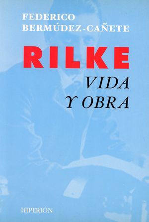 Rilke. Vida y obra