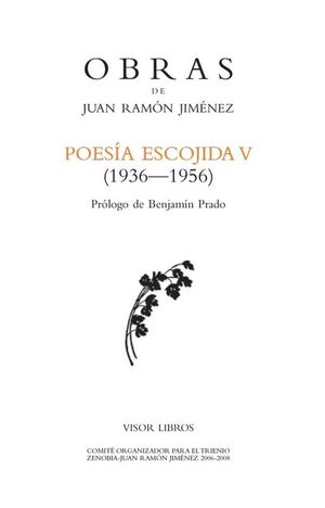 Obras de Juan Ramón Jiménez. Poesía escojida (1936 - 1956) / vol. 5