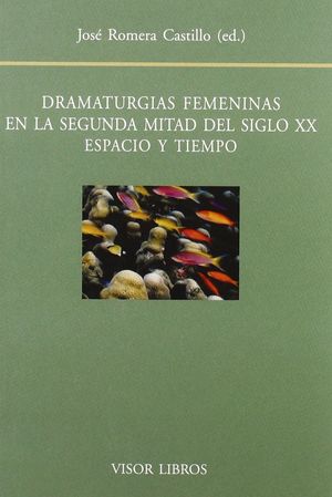 DRAMATURGIAS FEMENINAS EN LA SEGUNDA MITAD DEL SIGLO XX. ESPACIO Y TIEMPO