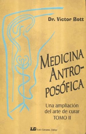 MEDICINA ANTROPOSOFICA. UNA AMPLIACION DEL ARTE DE CURAR / TOMO II